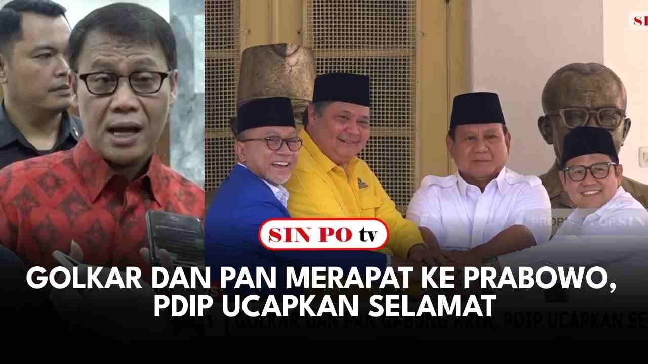 Golkar Dan PAN Merapat Ke Prabowo, PDIP Ucapkan Selamat