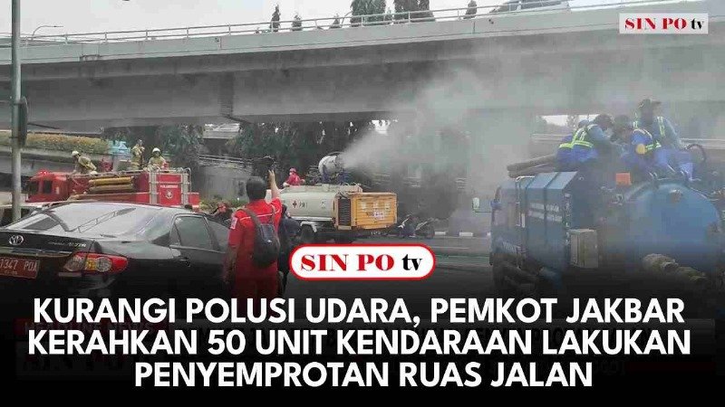 Kurangi Polusi Udara, Pemkot Jakbar Kerahkan 50 Unit Kendaraan Lakukan Penyemprotan Ruas Jalan