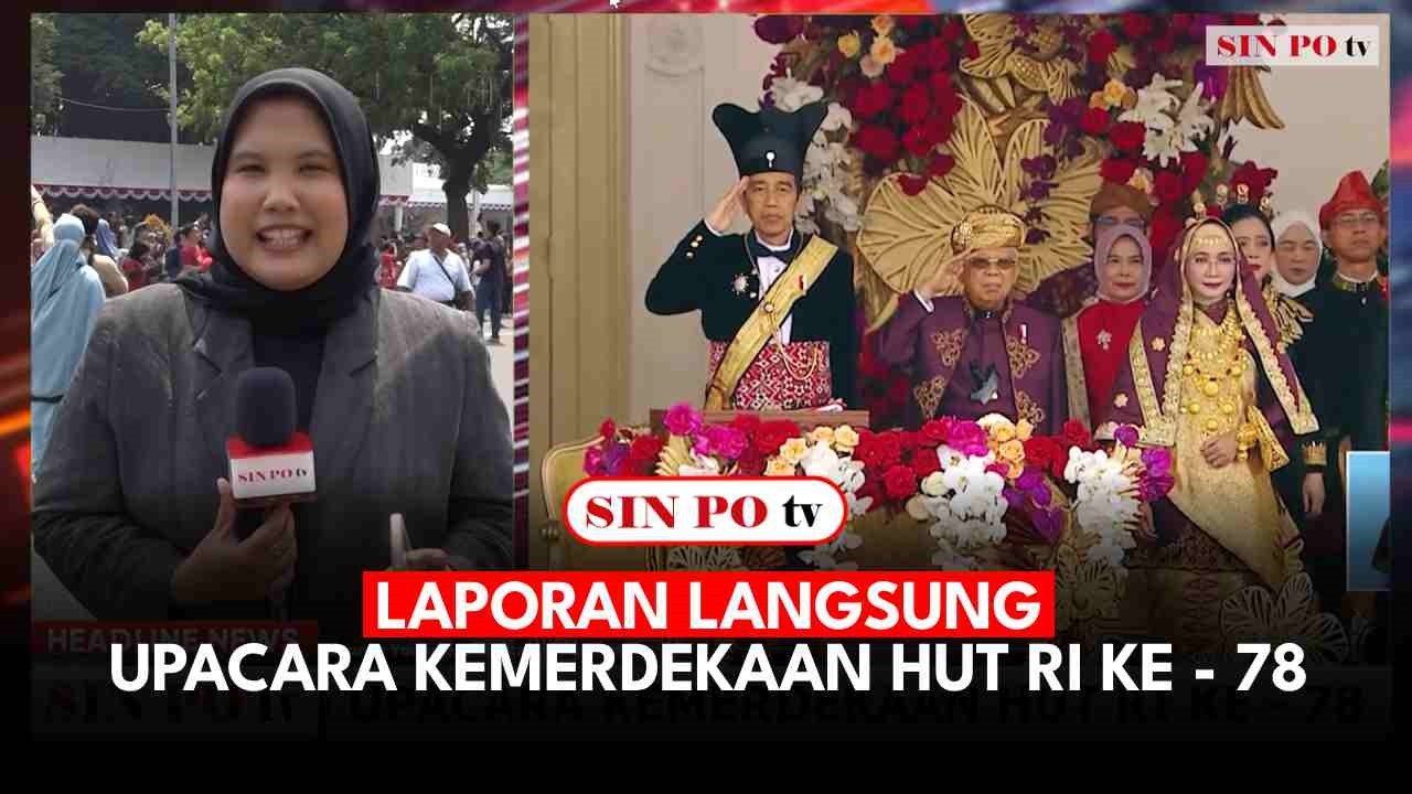 Laporan Langsung - Upacara Kemerdekaan HUT RI Ke - 78