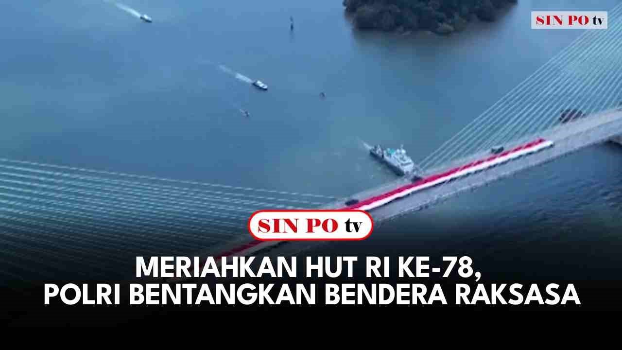 Meriahkan HUT RI Ke - 78, Polri Bentangkan Bendera Raksasa