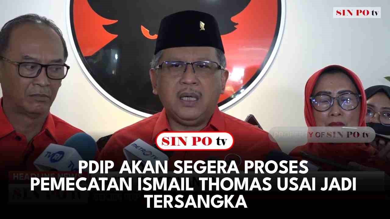 PDIP Akan Segera Proses Pemecatan Ismail Thomas Usai Jadi Tersangka