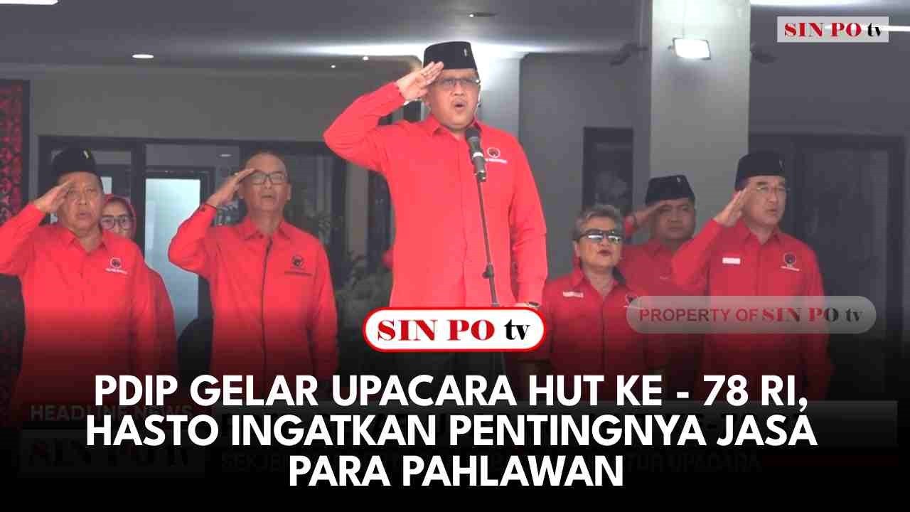 PDIP Gelar Upacara HUT Ke-78 RI, Hasto Ingatkan Pentingnya Jasa Para Pahlawan