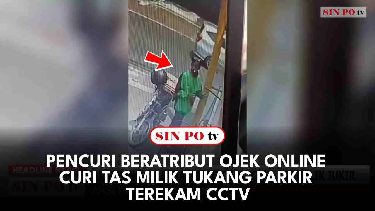 Pencuri Beratribut Ojek Online Curi Tas Milik Tukang Parkir Terekam CCTV