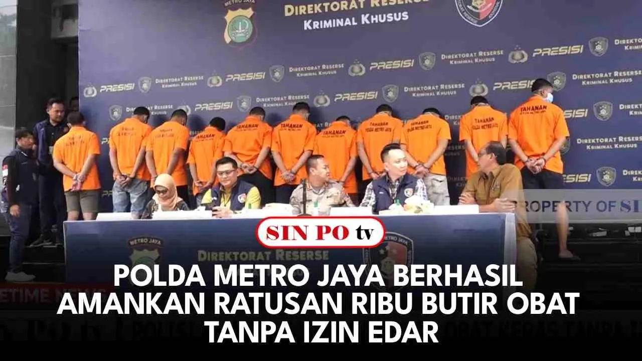 Polda Metro Jaya Berhasil Amankan Ratusan Ribu Butir Obat Tanpa Izin Edar