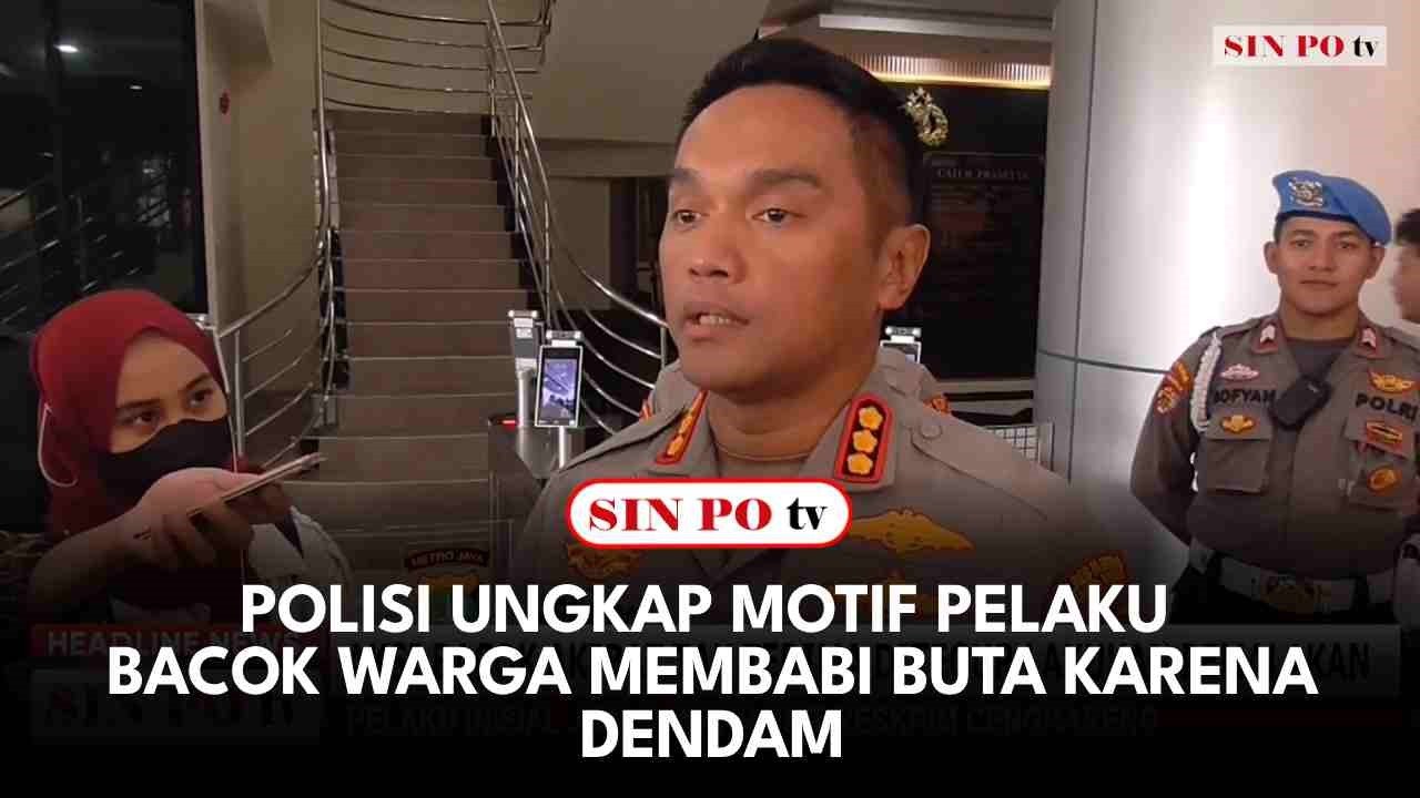 Polisi Ungkap Motif Pelaku Bacok Warga Membabi Buta Karena Dendam