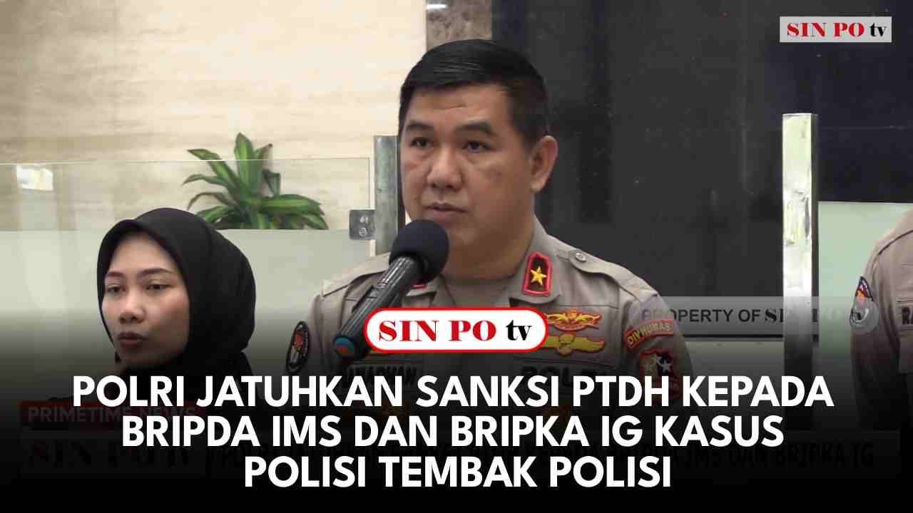 Polri Jatuhkan Sanksi PTDH Kepada Bripda IMS Dan Bripka IG Kasus Polisi Tembak Polisi