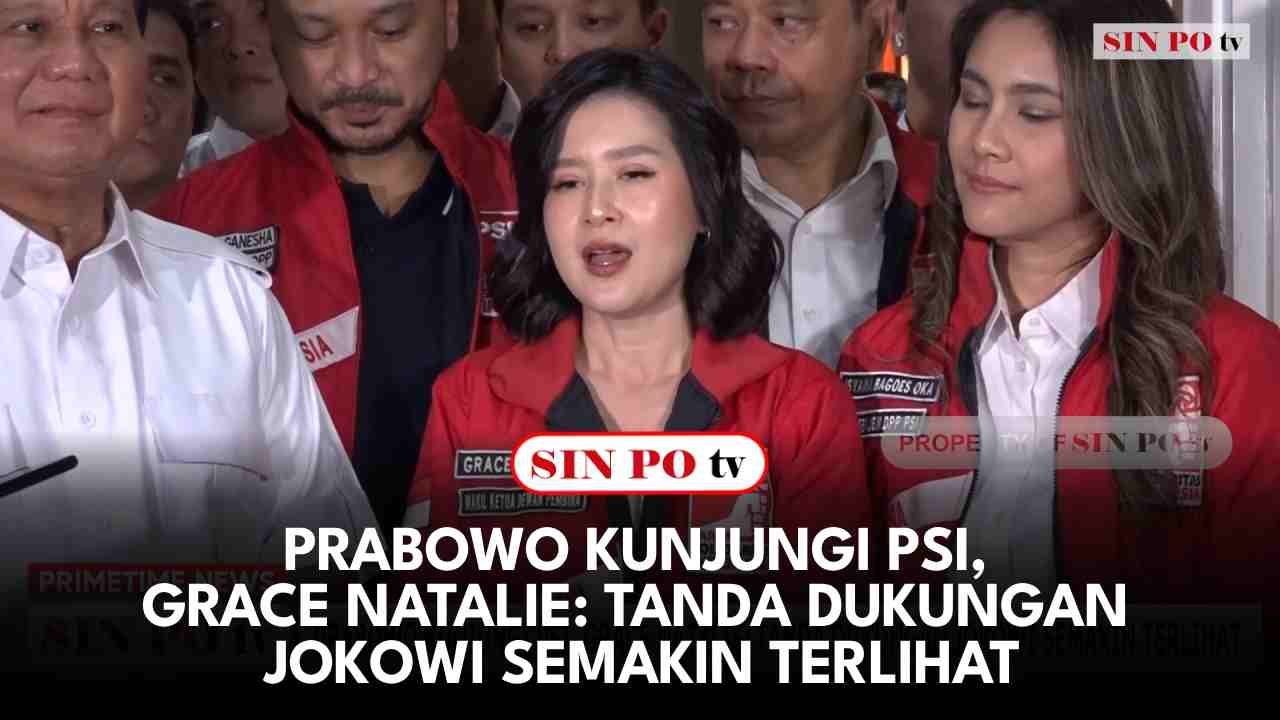 Prabowo Kunjungi PSI, Grace Natalie: Tanda Dukungan Jokowi Semakin Terlihat