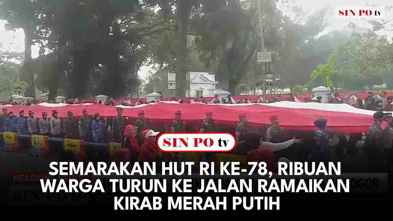 Semarakan HUT RI Ke-78, Ribuan Warga Turun Ke Jalan Ramaikan Kirab Merah Putih