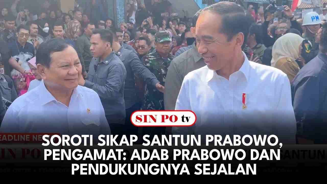 Soroti Sikap Santun Prabowo, Pengamat: Adab Prabowo dan Pendukungnya Sejalan