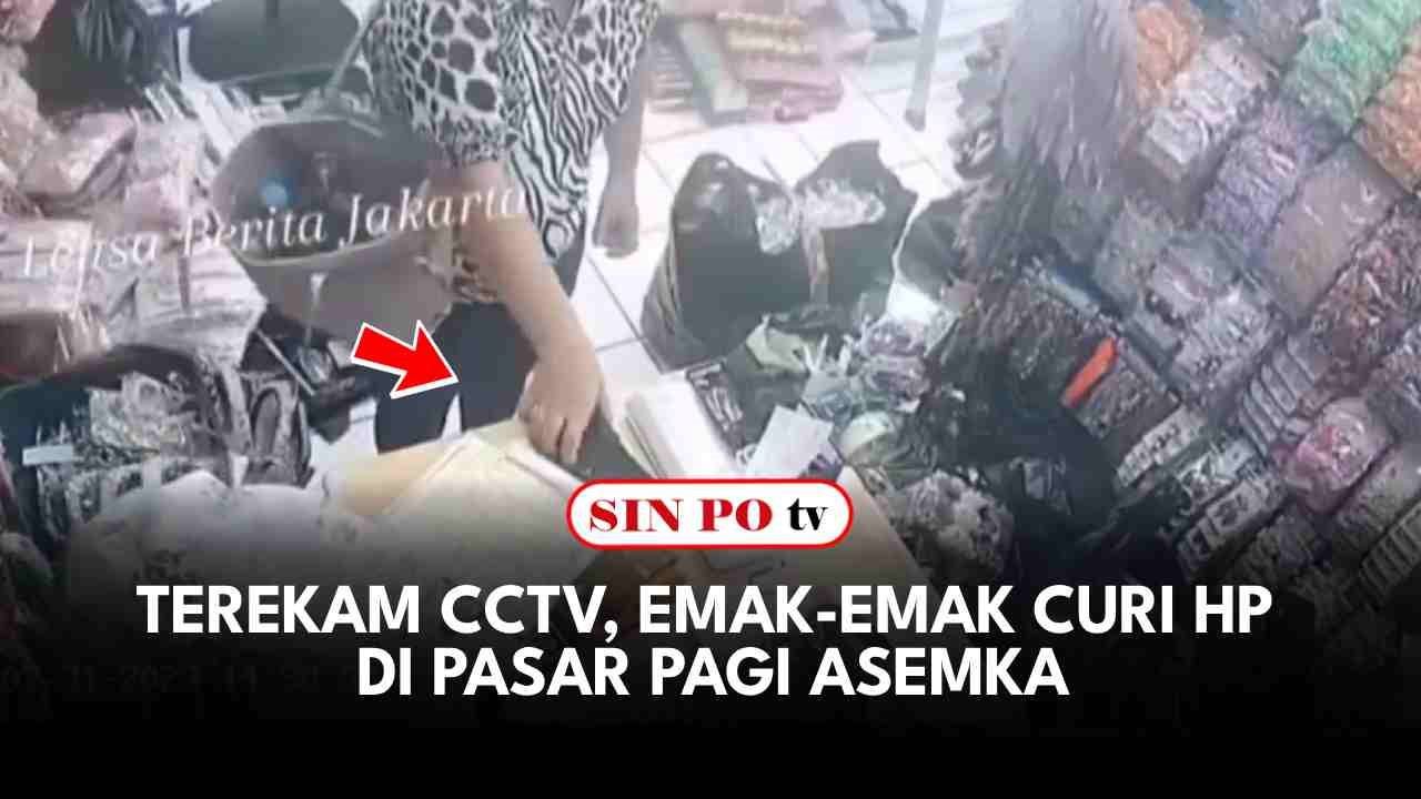 Terekam CCTV, Emak-Emak Curi Hp Di Pasar Pagi Asemka