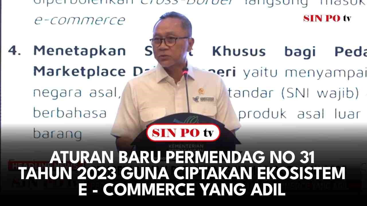 Aturan Baru Permendag No 31 Tahun 2023 Guna Ciptakan Ekosistem e-Commerce Yang Adil