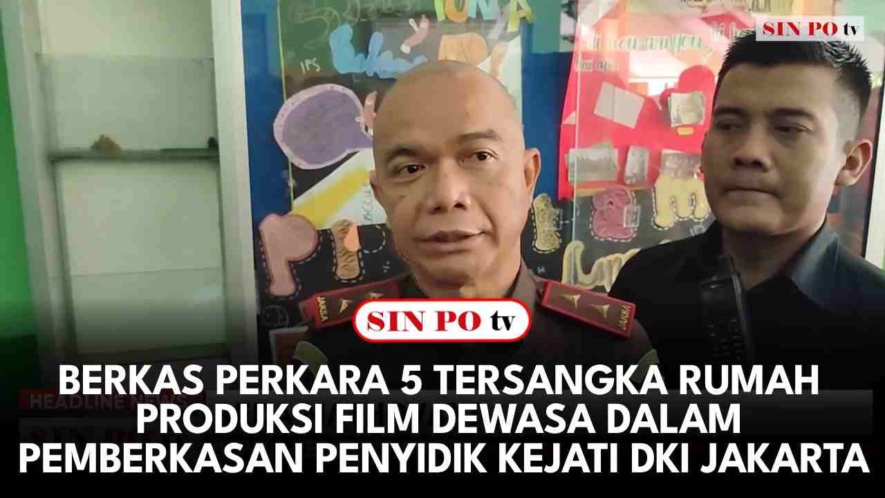 Berkas Perkara 5 Tersangka Rumah Produksi Film Dewasa Dalam Pemberkasan Penyidik Kejati DKI Jakarta