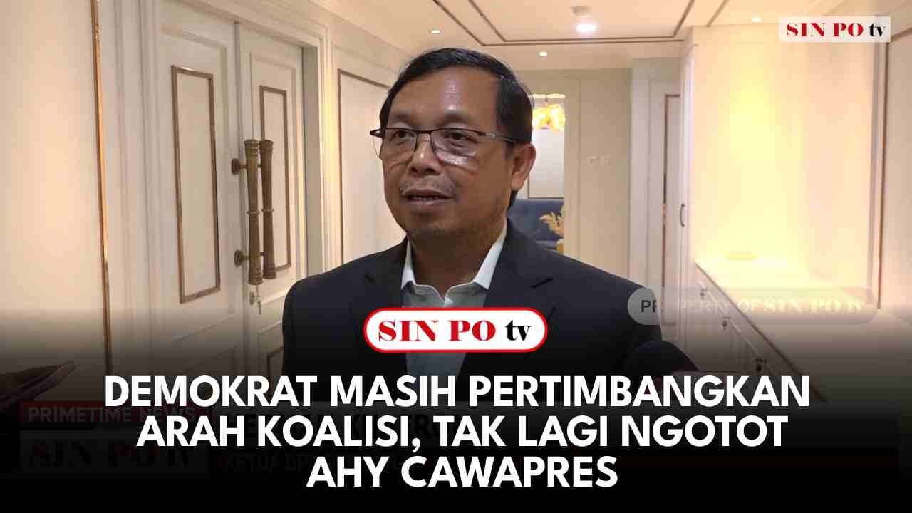 Demokrat Masih Pertimbangkan Arah Koalisi, Tak Lagi Ngotot AHY Cawapres