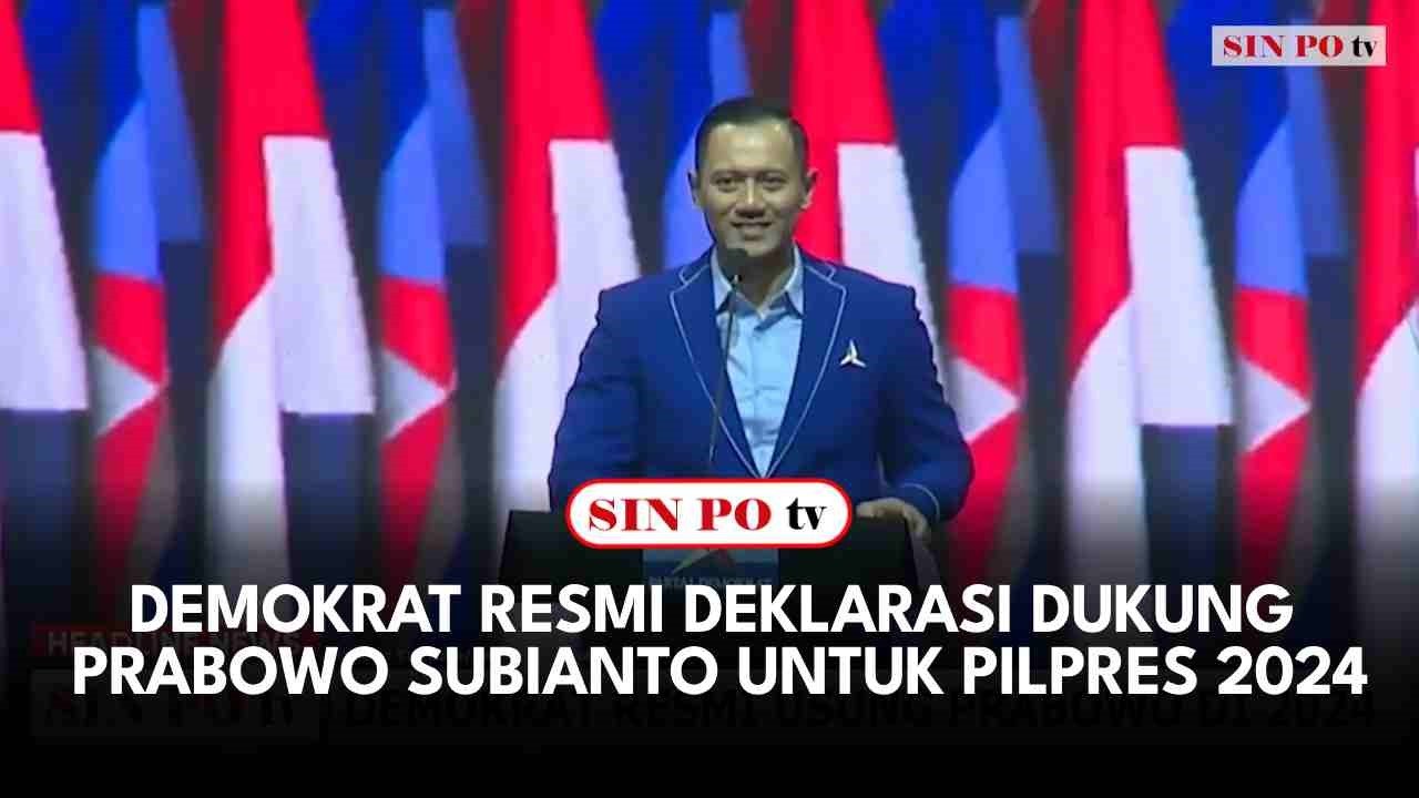 Demokrat Resmi Deklarasi Dukung Prabowo Subianto Untuk Pilpres 2024