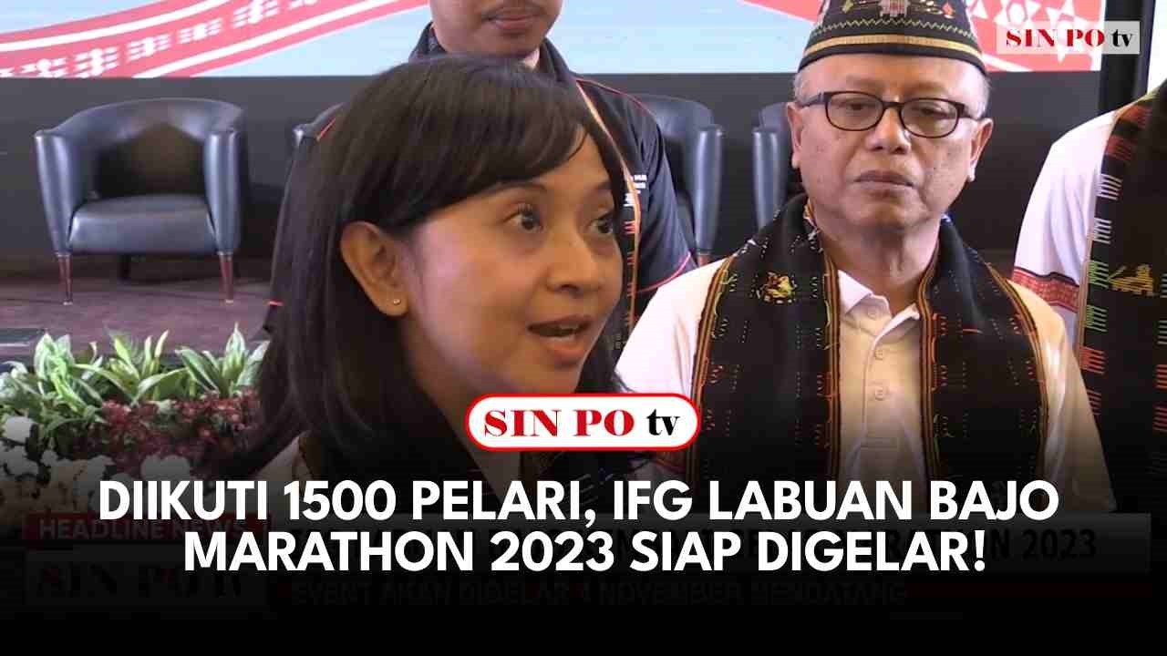 Diikuti 1500 Pelari, IFG Labuan Bajo Marathon 2023 Siap Digelar!