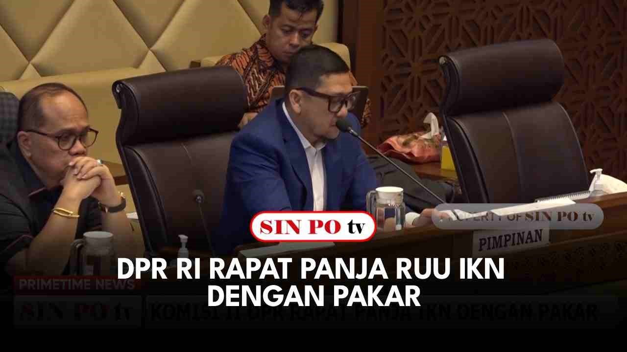 DPR RI Rapat Panja RUU IKN Dengan Pakar