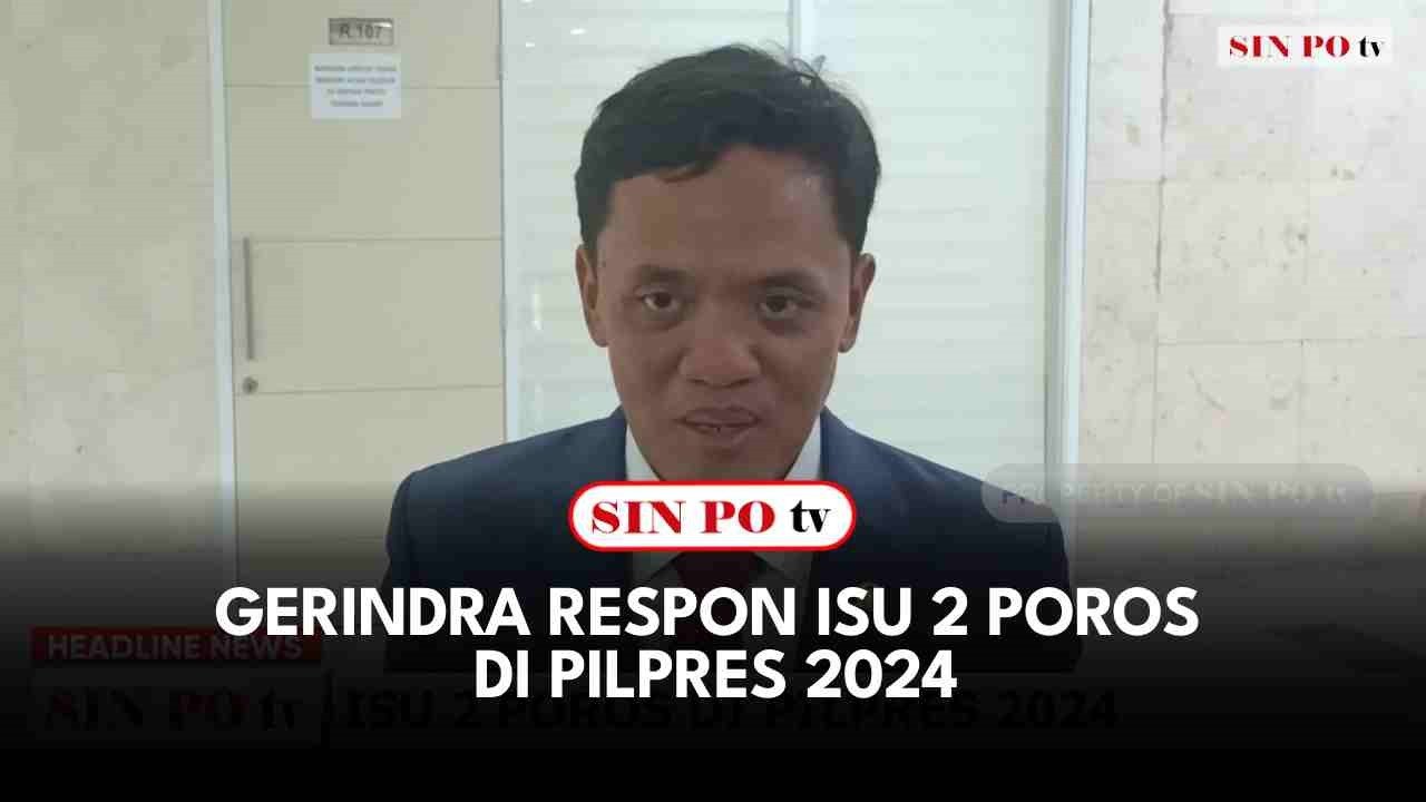 Gerindra Respon Isu 2 Poros di Pilpres 2024