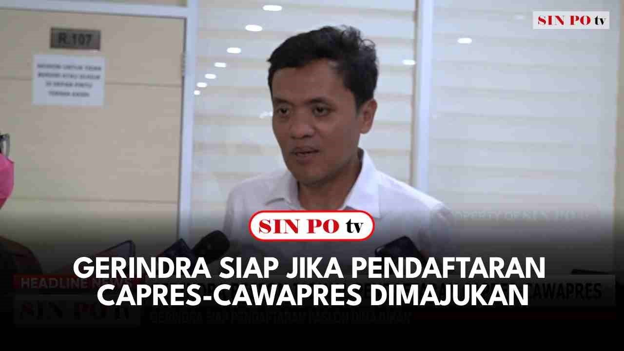 Gerindra Siap Jika Pendaftaran Capres-Cawapres Dimajukan