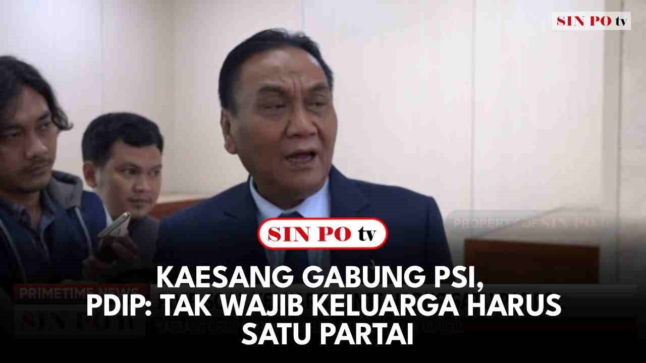 Kaesang Gabung PSI, PDIP: Tak Wajib Keluarga Harus Satu Partai