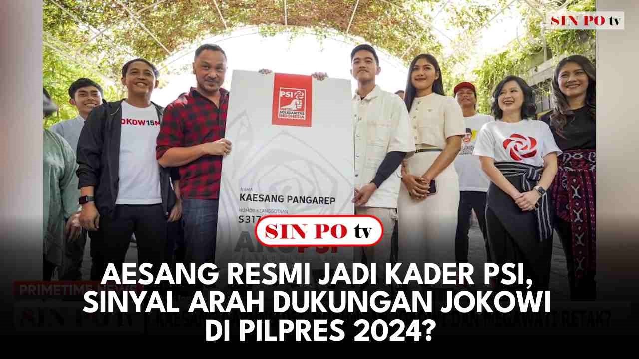 Kaesang Resmi Jadi Kader PSI, Sinyal Arah Dukungan Jokowi di Pilpres 2024?