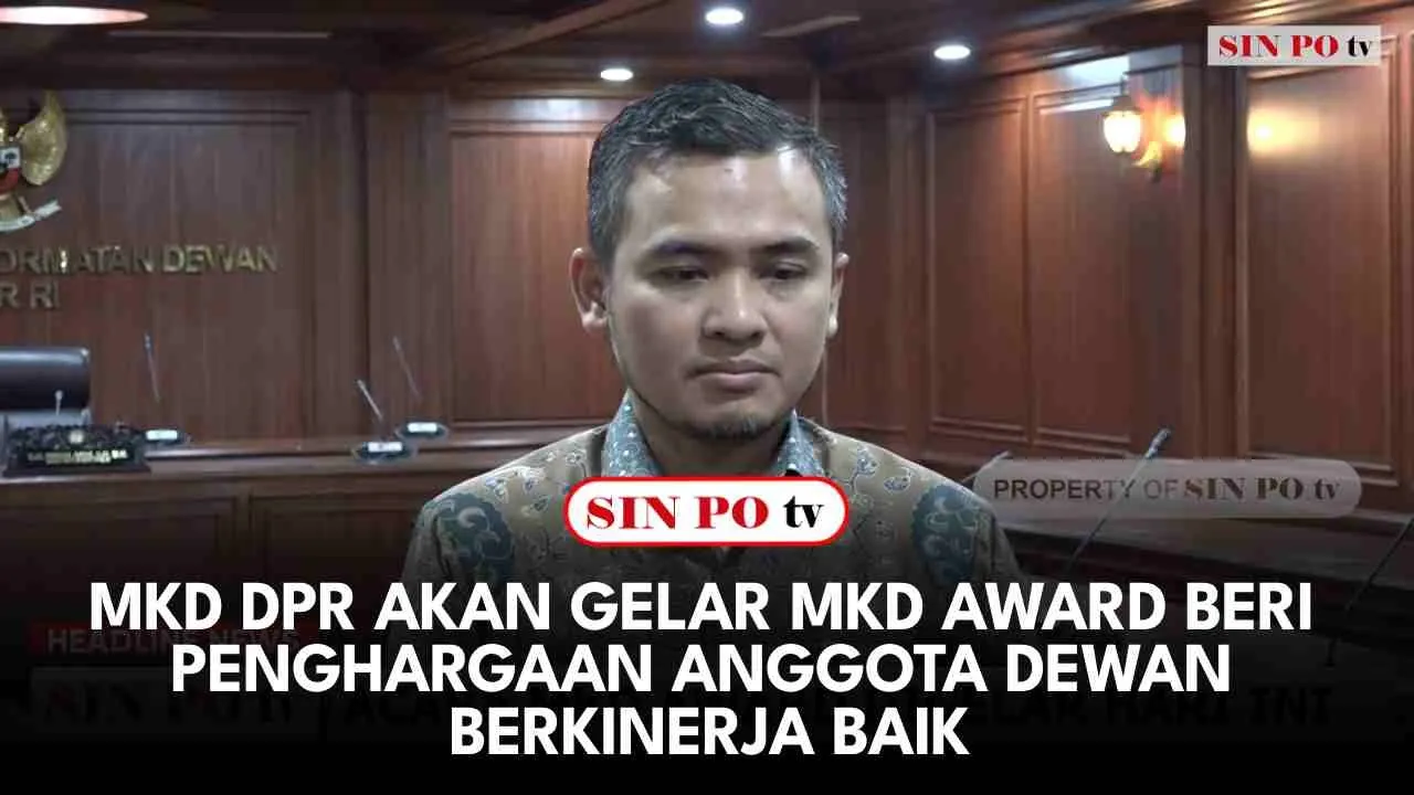 MKD DPR Akan Gelar MKD Award Beri Penghargaan Anggota Dewan Berkinerja Baik