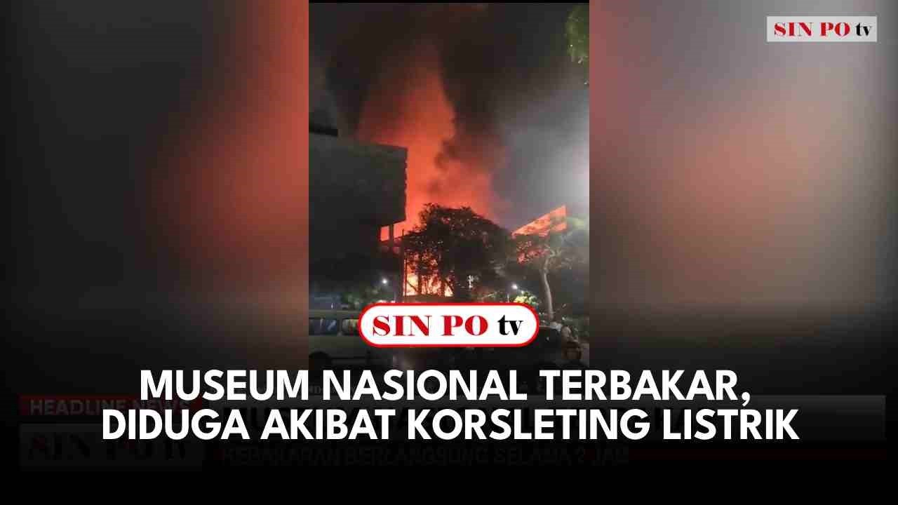 Museum Nasional Terbakar, Diduga Akibat Korsleting Listrik