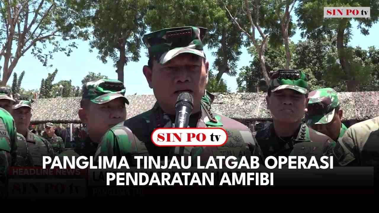 Panglima Tinjau Latgab Operasi Pendaratan Amfibi