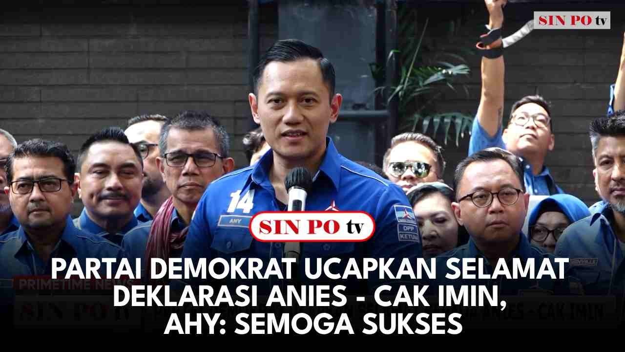 Partai Demokrat Ucapkan Selamat Deklarasi Anies - Cak Imin, AHY: Semoga Sukses