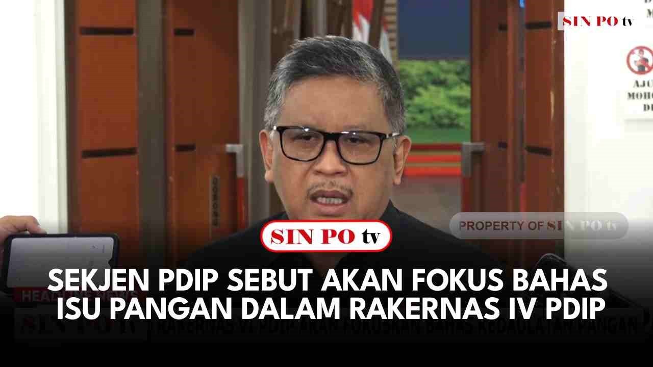 Sekjen PDIP Sebut Akan Fokus Bahas Isu Pangan Dalam Rakernas IV PDIP