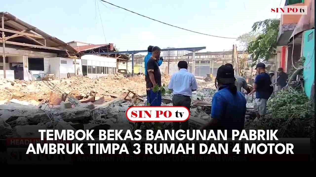 Tembok Bekas Bangunan Pabrik Ambruk Timpa 3 Rumah Dan 4 Motor