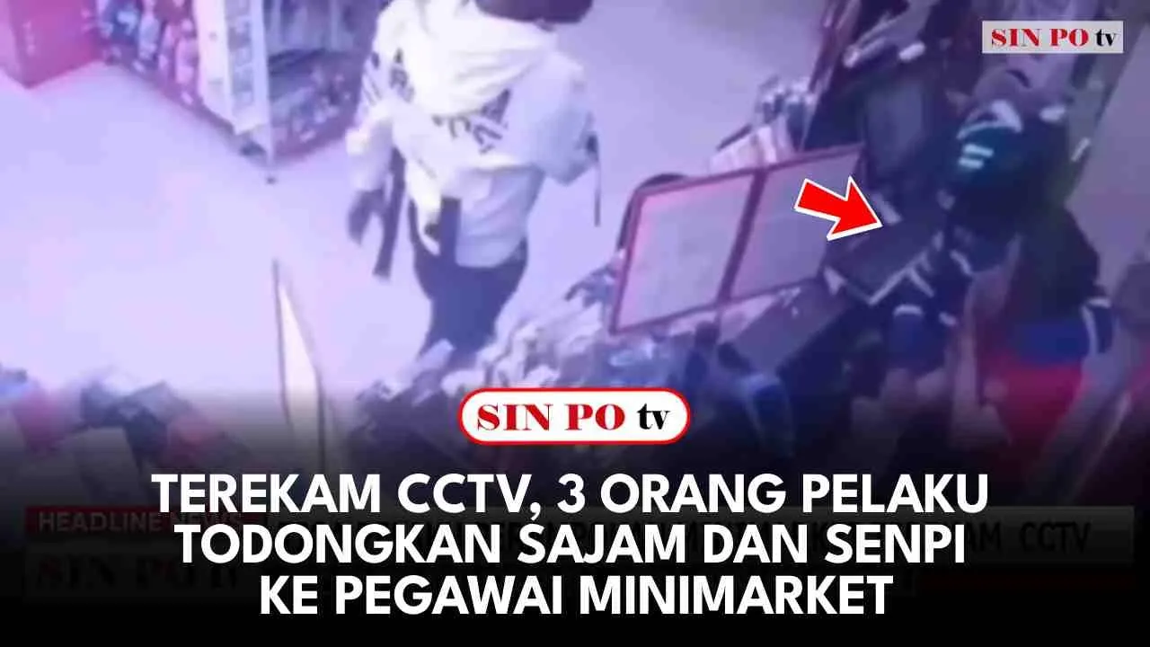 Terekam CCTV, 3 Orang Pelaku Todongkan Sajam dan Senpi ke Pegawai Minimarket