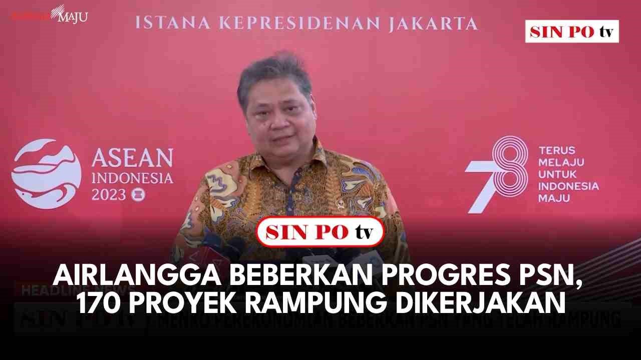 Airlangga Beberkan Progres PSN, 170 Proyek Rampung Dikerjakan