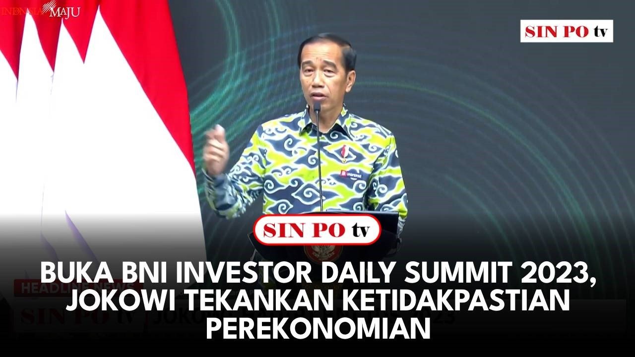 Buka BNI Investor Daily Summit 2023, Jokowi Tekankan Ketidakpastian Perekonomian