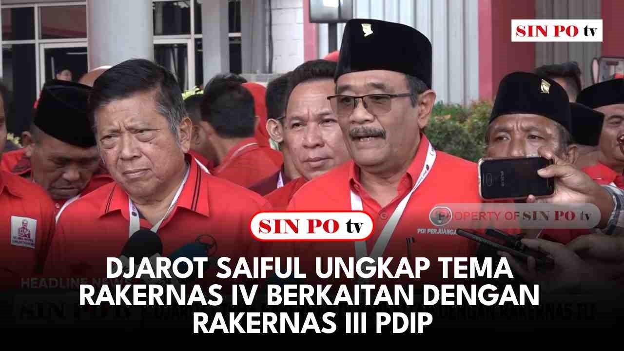 Djarot Saiful Ungkap Tema Rakernas IV Berkaitan Dengan Rakernas III PDIP