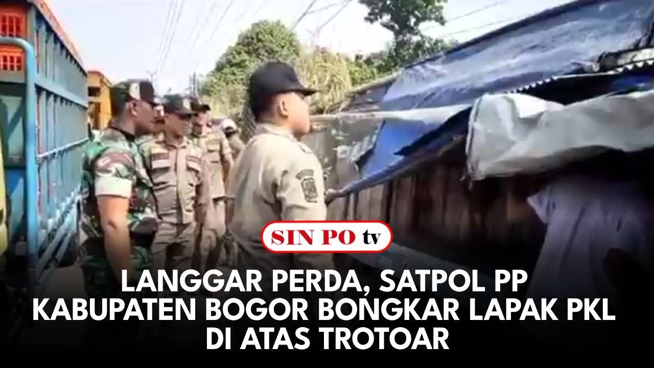 Langgar Perda, Satpol PP Kabupaten Bogor Bongkar Lapak PKL Di Atas Trotoar