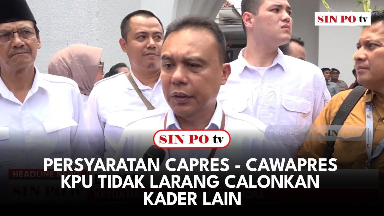 Persyaratan Capres - Cawapres KPU Tidak Larang Calonkan Kader Lain