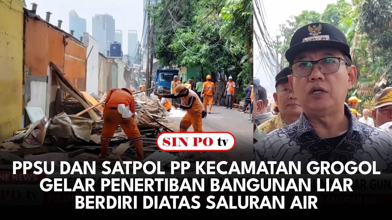 PPSU dan SATPOL PP Kecamatan Grogol Gelar Penertiban Bangunan Liar Berdiri Diatas Saluran Air