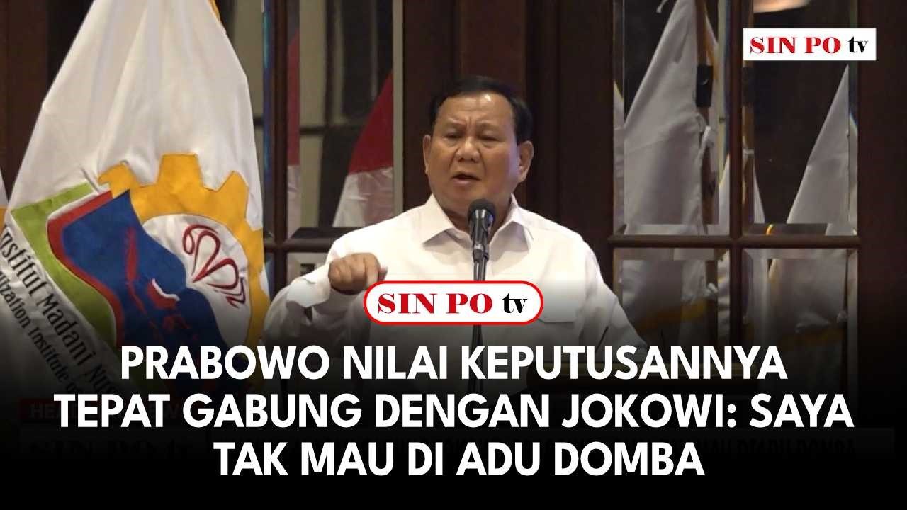 Prabowo Nilai Keputusannya Tepat Gabung Dengan Jokowi: Saya Tak Mau Di Adu Domba