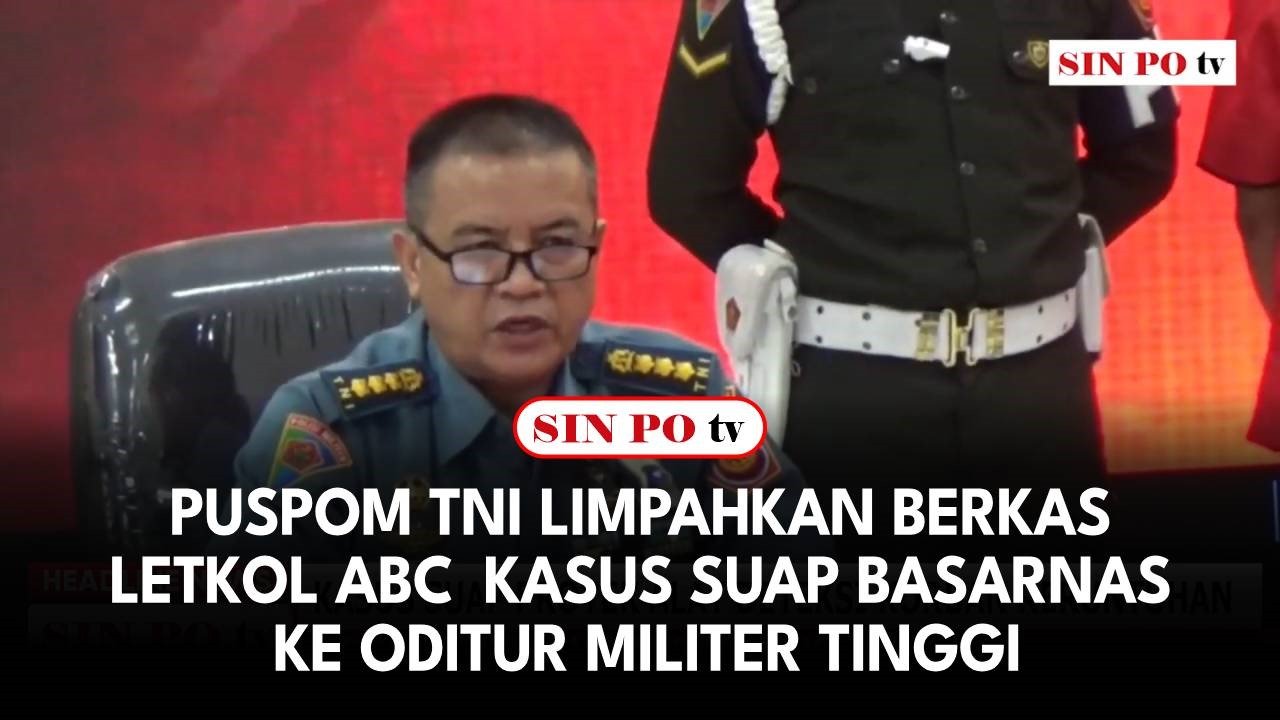 Puspom TNI Limpahkan Berkas Letkol ABC Kasus Suap Basarnas Ke Oditur Militer Tinggi