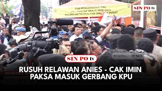 Rusuh Relawan Anies - Cak Imin Paksa Masuk Gerbang KPU