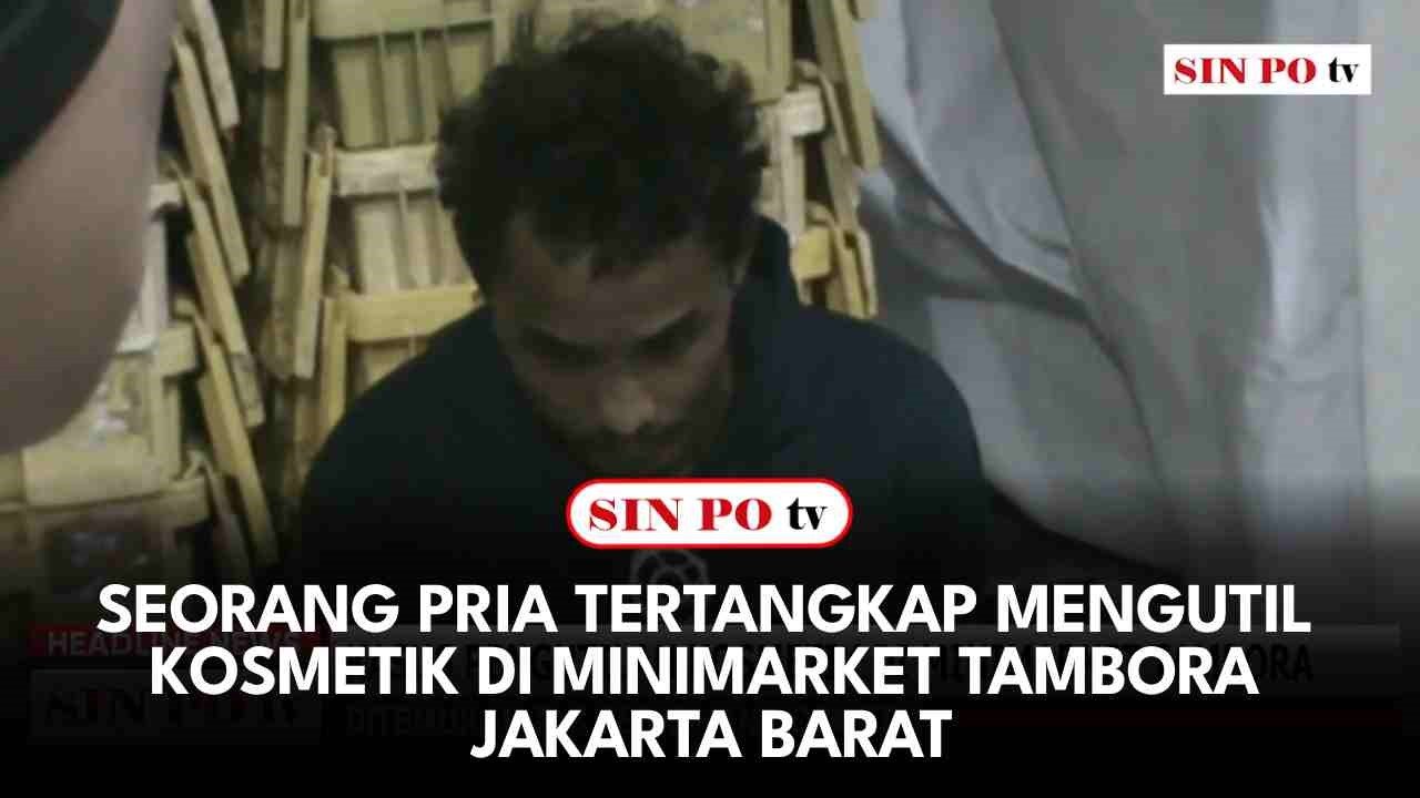 Seorang Pria Tertangkap Mengutil Kosmetik di Minimarket Tambora Jakarta Barat