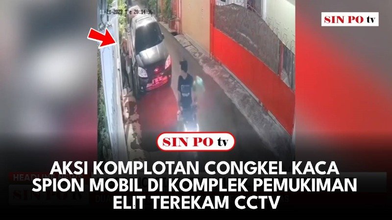 Aksi Komplotan Congkel Kaca Spion Mobil Di Komplek Pemukiman Elit Terekam CCTV