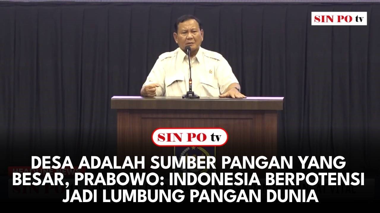 Desa Adalah Sumber Pangan Yang Besar, Prabowo: Indonesia Berpotensi Jadi Lumbung Pangan Dunia