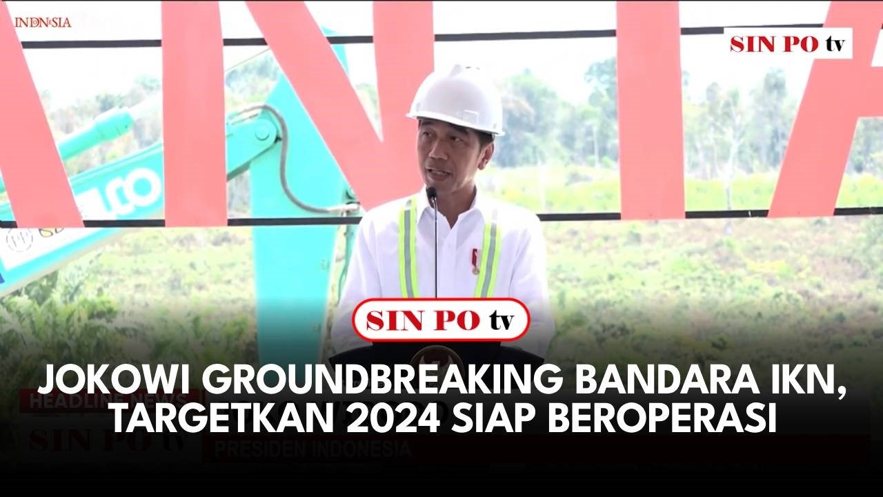 Jokowi Groundbreaking Bandara IKN, Targetkan 2024 Siap Beroperasi