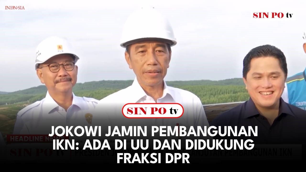 Jokowi Jamin Pembangunan IKN: Ada Di UU Dan Didukung Fraksi DPR