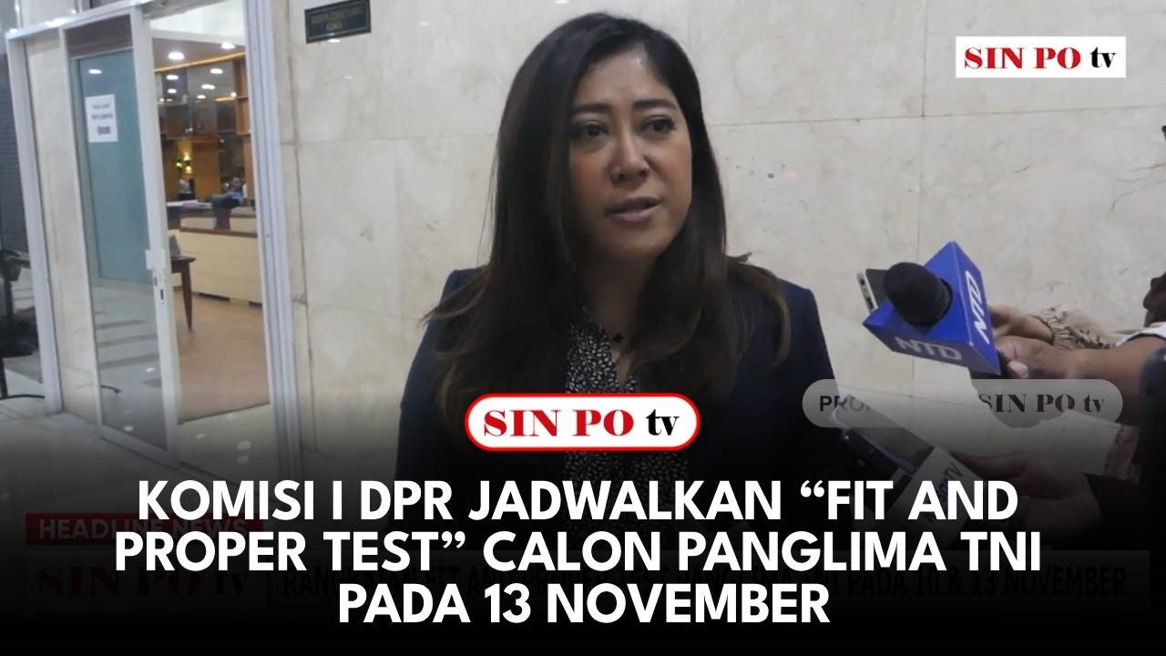 Komisi I DPR Jadwalkan “Fit and Proper Test” Calon Panglima TNI Pada 13 November