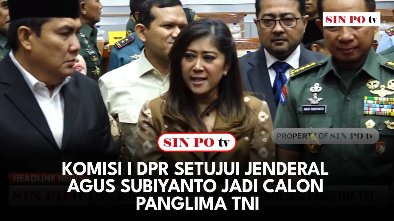 Komisi I DPR Setujui Jenderal Agus Subiyanto Jadi Calon Panglima TNI