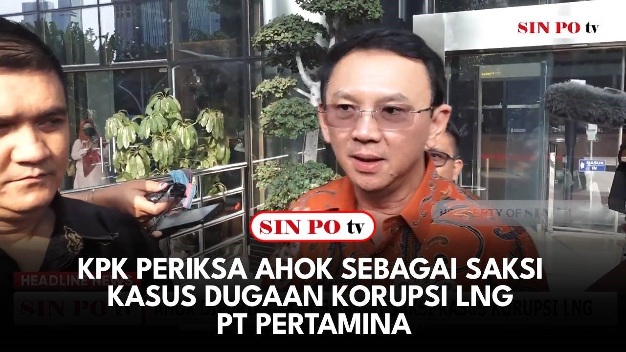 KPK Periksa Ahok Sebagai Saksi Kasus Dugaan Korupsi LNG PT Pertamina