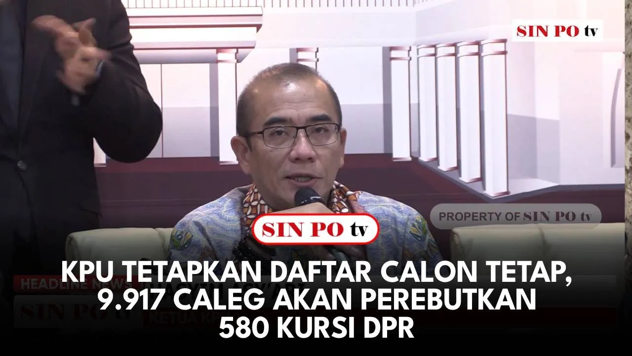 KPU Tetapkan Daftar Calon Tetap, 9.917 Caleg Akan Perebutkan 580 Kursi DPR