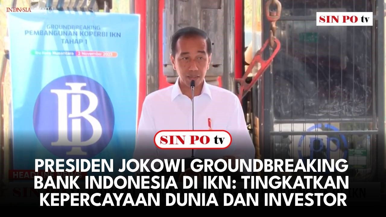 Presiden Jokowi Groundbreaking Bank Indonesia Di IKN: Tingkatkan Kepercayaan Dunia Dan Investor